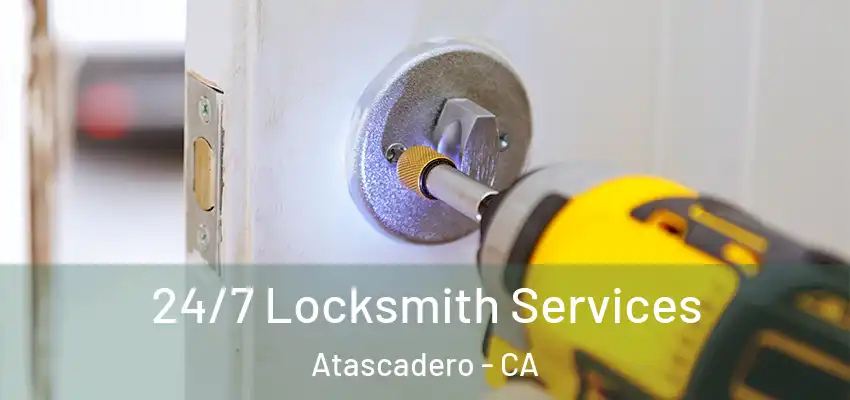  24/7 Locksmith Services Atascadero - CA