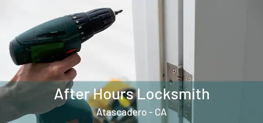  After Hours Locksmith Atascadero - CA
