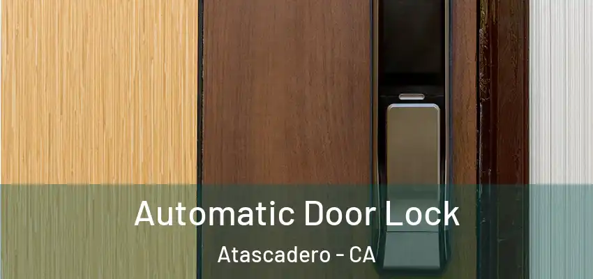  Automatic Door Lock Atascadero - CA
