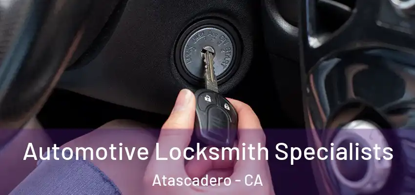  Automotive Locksmith Specialists Atascadero - CA