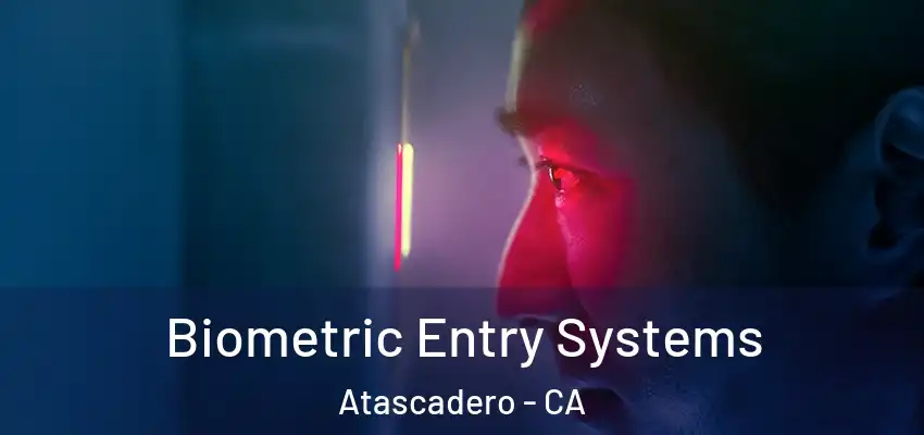  Biometric Entry Systems Atascadero - CA