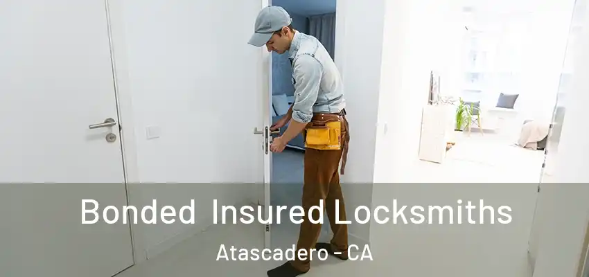  Bonded Insured Locksmiths Atascadero - CA