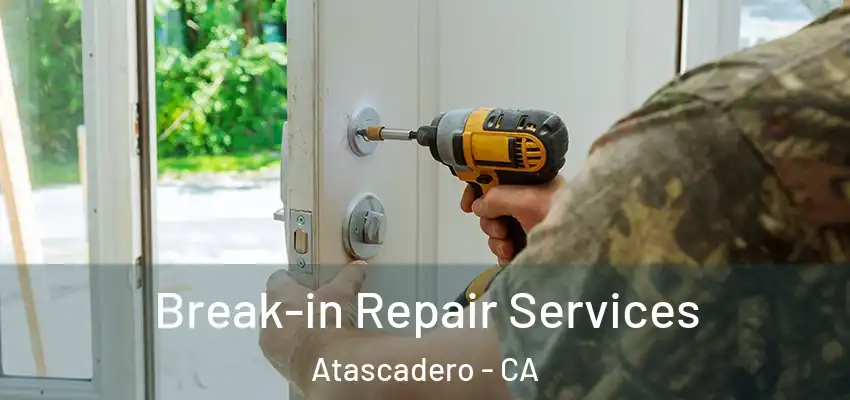 Break-in Repair Services Atascadero - CA