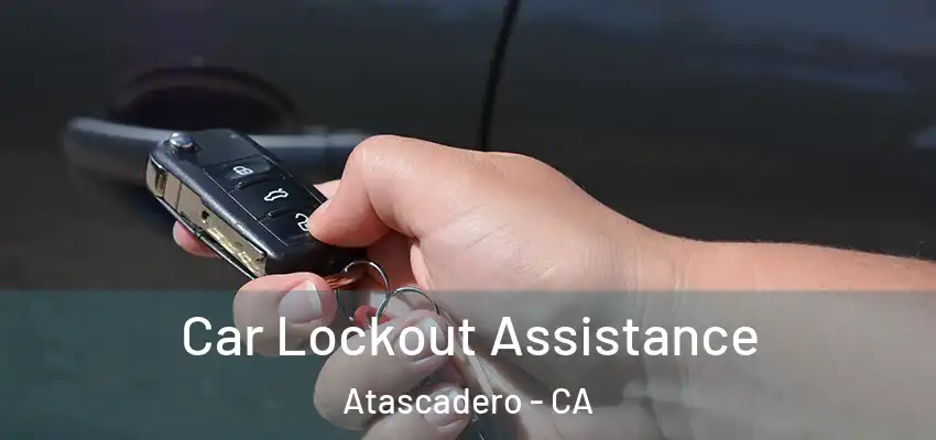  Car Lockout Assistance Atascadero - CA