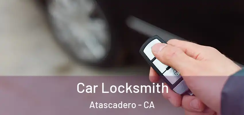  Car Locksmith Atascadero - CA
