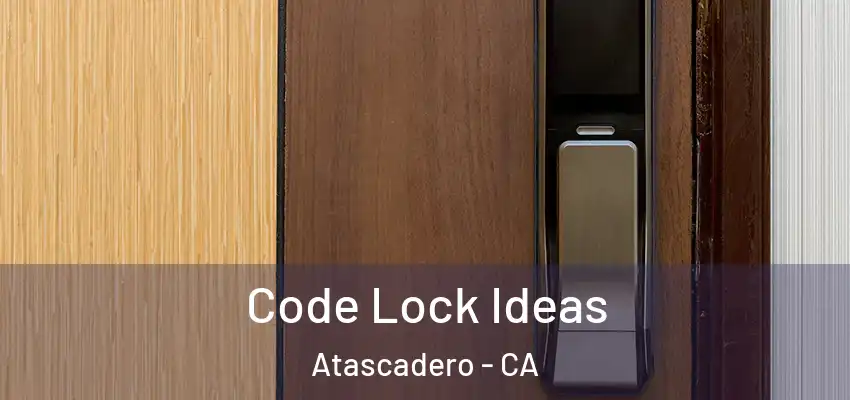  Code Lock Ideas Atascadero - CA