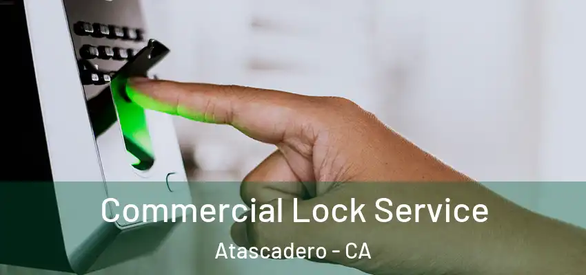  Commercial Lock Service Atascadero - CA