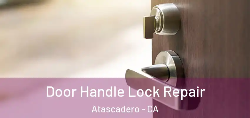  Door Handle Lock Repair Atascadero - CA