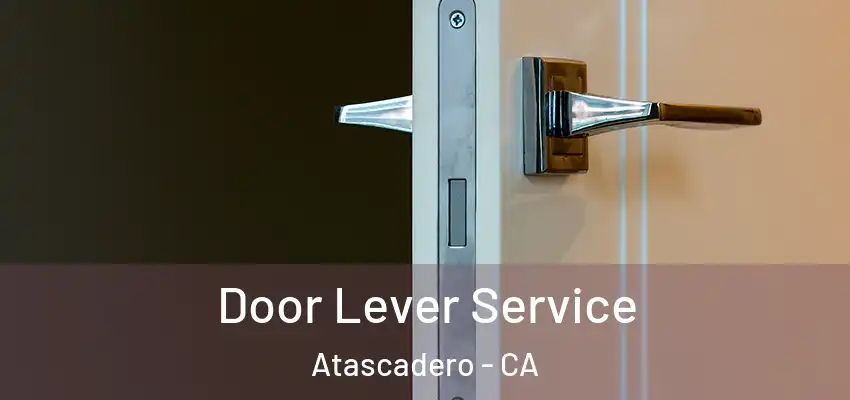  Door Lever Service Atascadero - CA