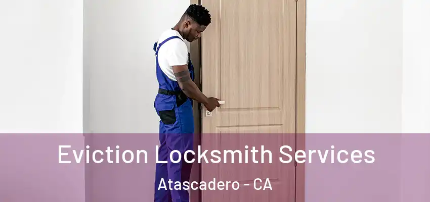  Eviction Locksmith Services Atascadero - CA