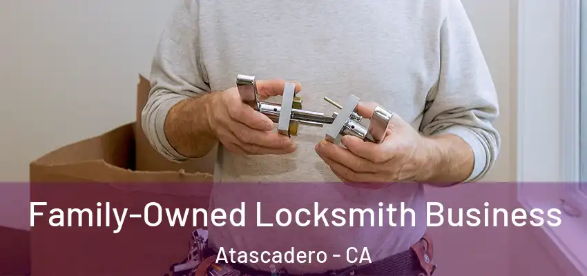  Family-Owned Locksmith Business Atascadero - CA