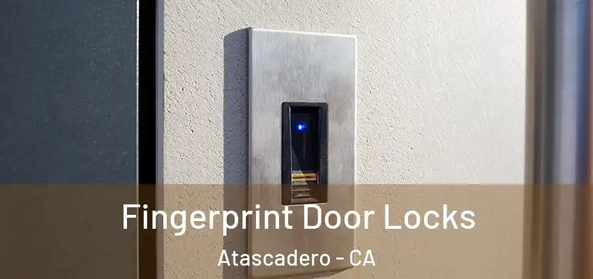  Fingerprint Door Locks Atascadero - CA