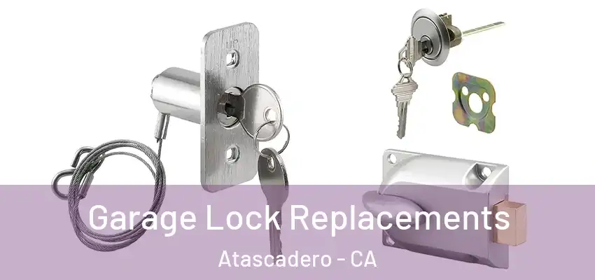  Garage Lock Replacements Atascadero - CA