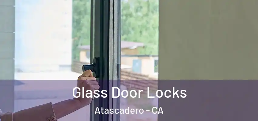  Glass Door Locks Atascadero - CA