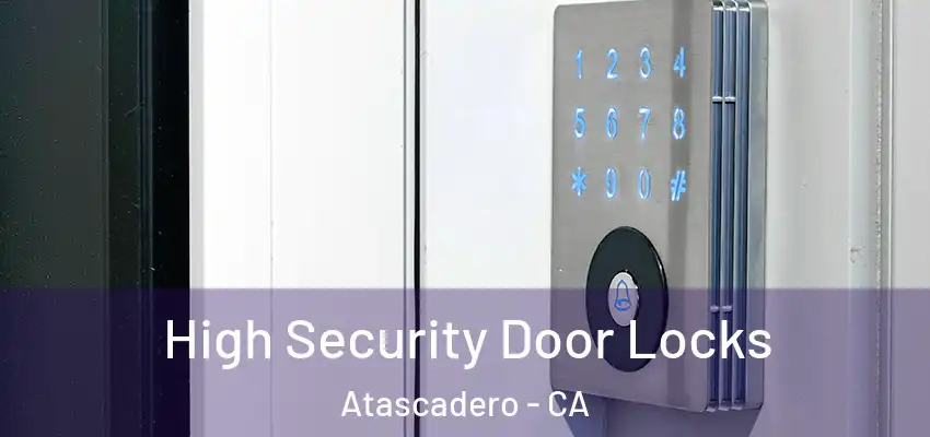  High Security Door Locks Atascadero - CA