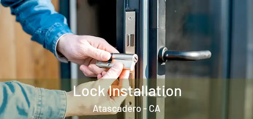  Lock Installation Atascadero - CA