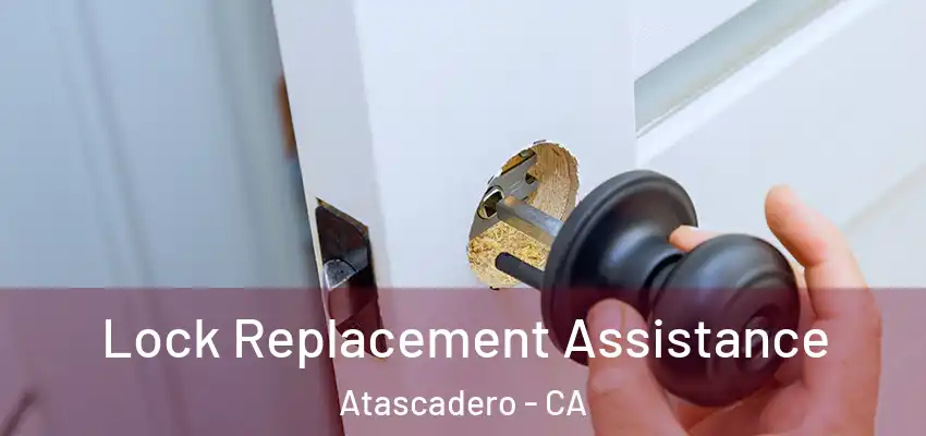  Lock Replacement Assistance Atascadero - CA