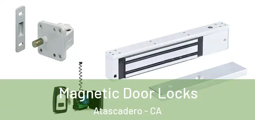  Magnetic Door Locks Atascadero - CA