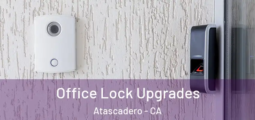  Office Lock Upgrades Atascadero - CA