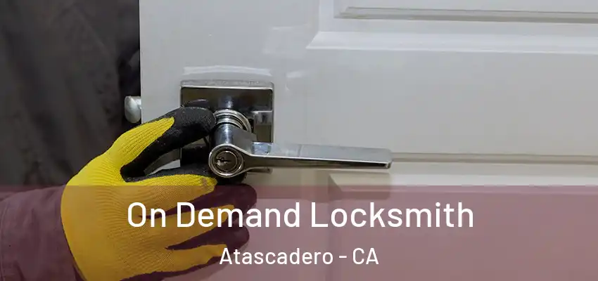  On Demand Locksmith Atascadero - CA