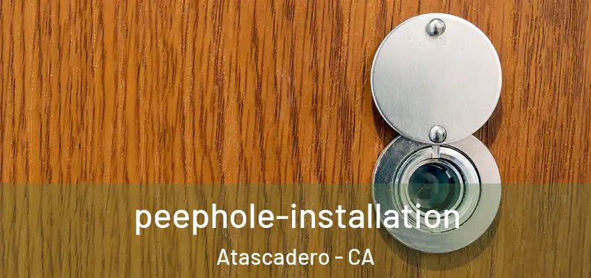peephole-installation Atascadero - CA