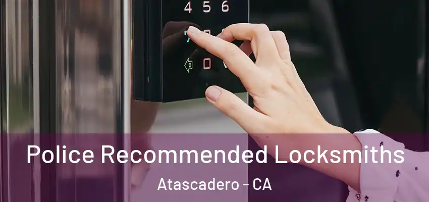  Police Recommended Locksmiths Atascadero - CA