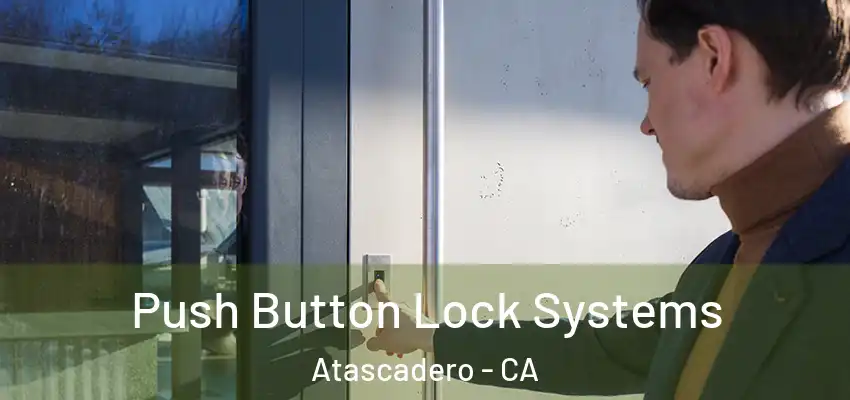  Push Button Lock Systems Atascadero - CA
