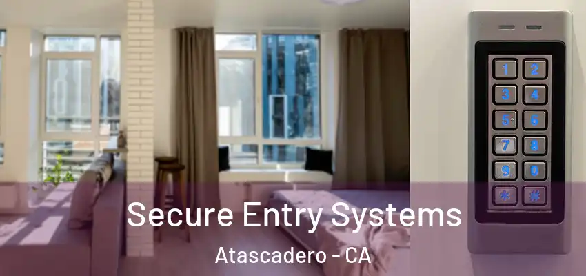  Secure Entry Systems Atascadero - CA