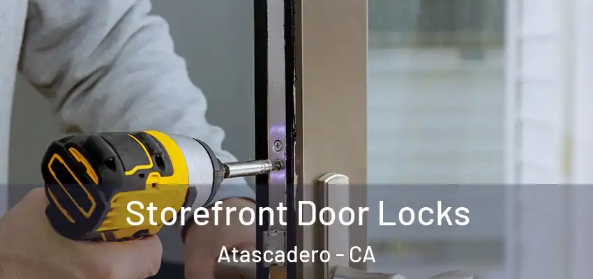  Storefront Door Locks Atascadero - CA